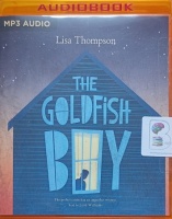 The Goldfish Boy written by Lisa Thompson performed by Leon Williams on MP3 CD (Unabridged)